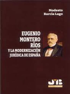 cover image of Eugenio Montero Ríos y la modernización jurídica de España